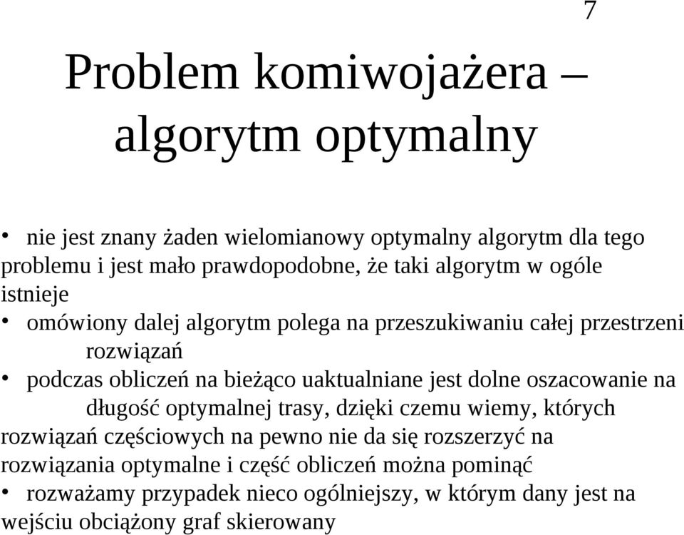 uktulnin jst oln oszcowni n ługość optymlnj trsy, zięki czmu wimy, których rozwiązń częściowych n pwno ni się