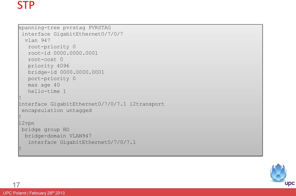 interface GigabitEthernet0/7/0/7.1 l2transport encapsulation untagged!