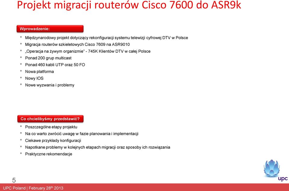 kabli UTP oraz 50 FO Nowa platforma Nowy IOS Nowe wyzwania i problemy Co chcielibyśmy przedstawić?