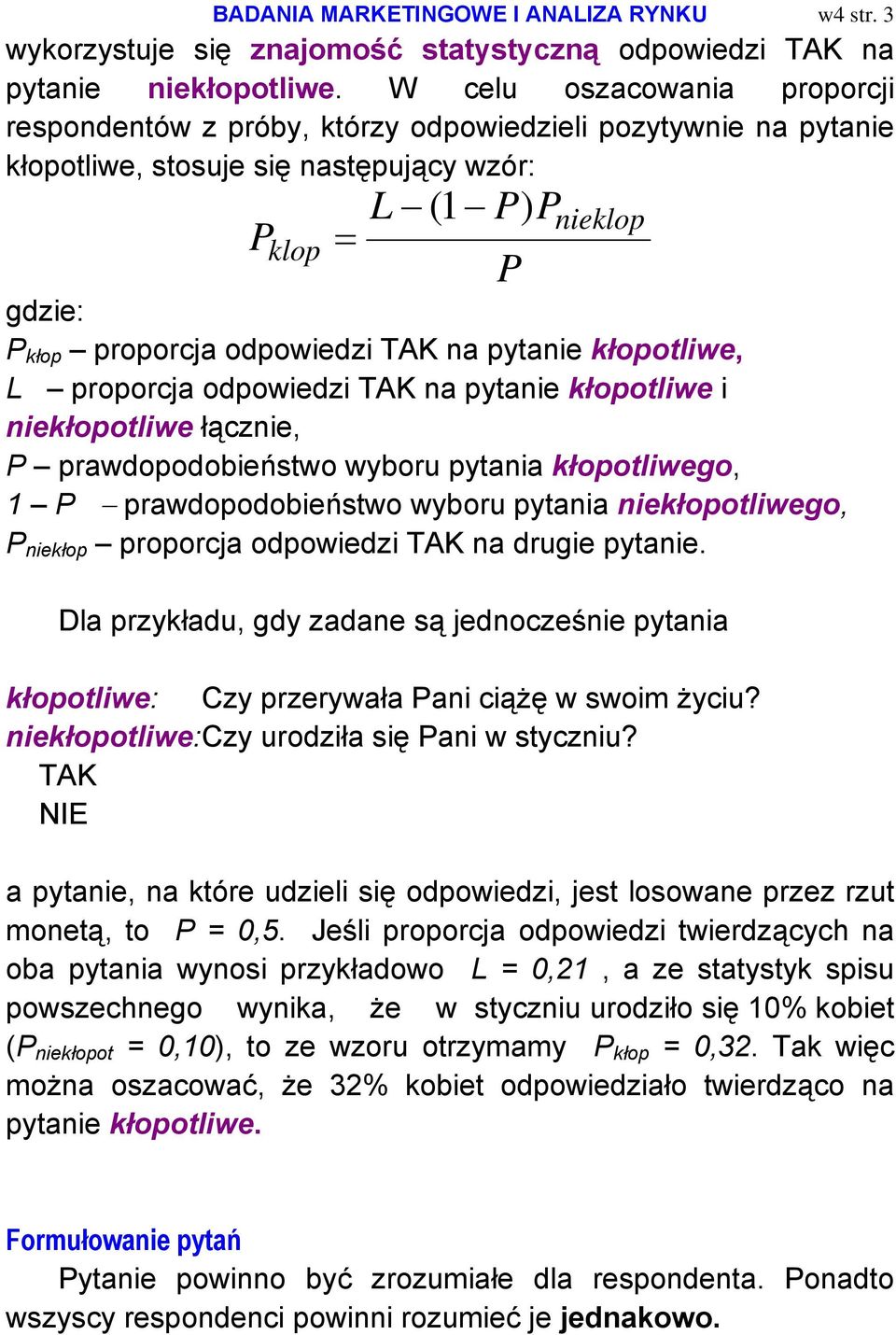 odpowiedzi TAK na pytanie kłopotliwe, L proporcja odpowiedzi TAK na pytanie kłopotliwe i niekłopotliwe łącznie, P prawdopodobieństwo wyboru pytania kłopotliwego, 1 P prawdopodobieństwo wyboru pytania