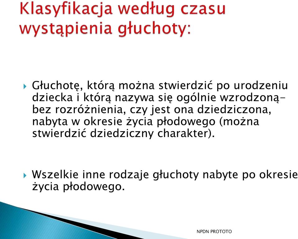 nabyta w okresie życia płodowego (można stwierdzić dziedziczny