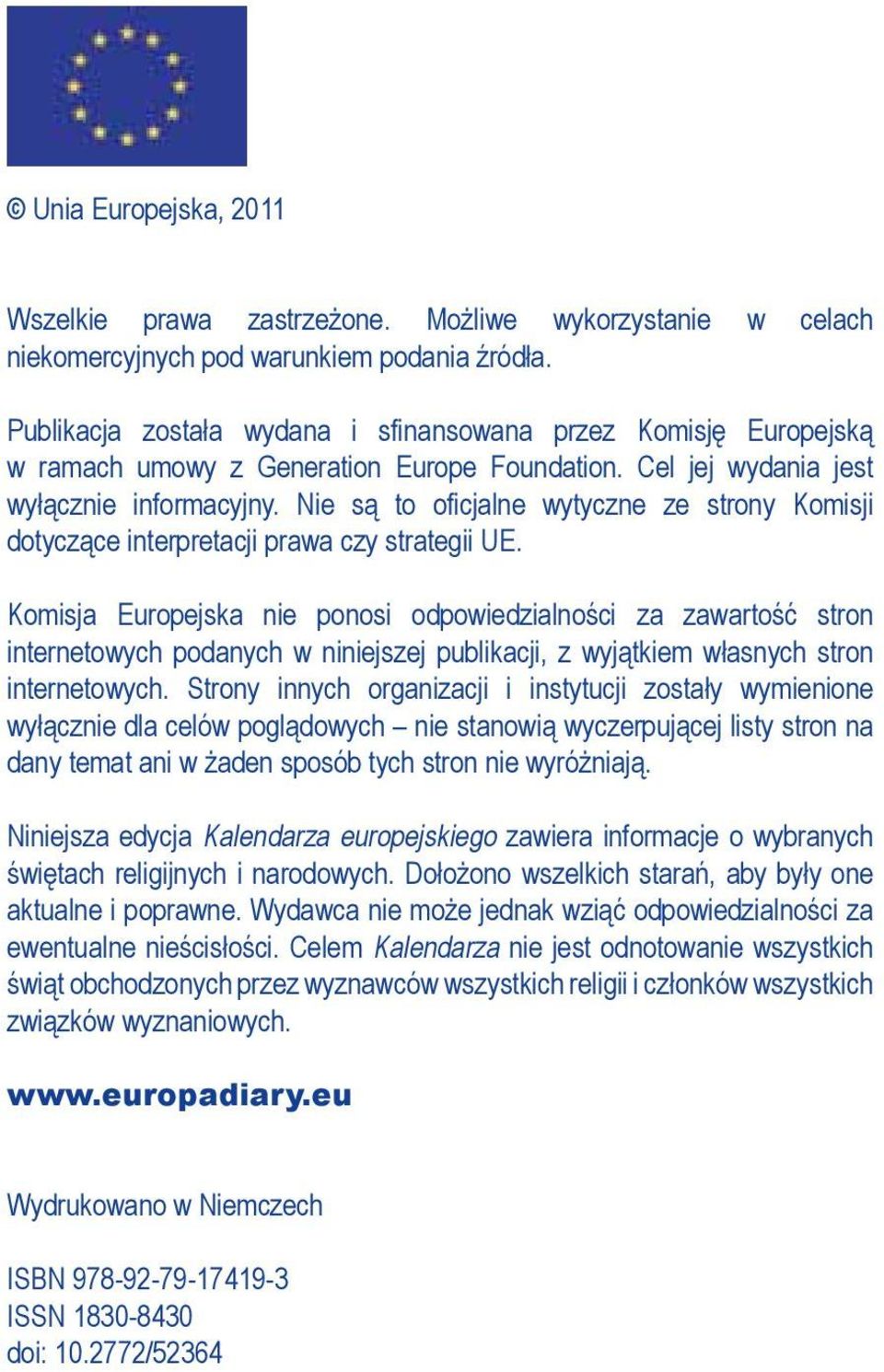 Nie są to oficjalne wytyczne ze strony Komisji dotyczące interpretacji prawa czy strategii UE.