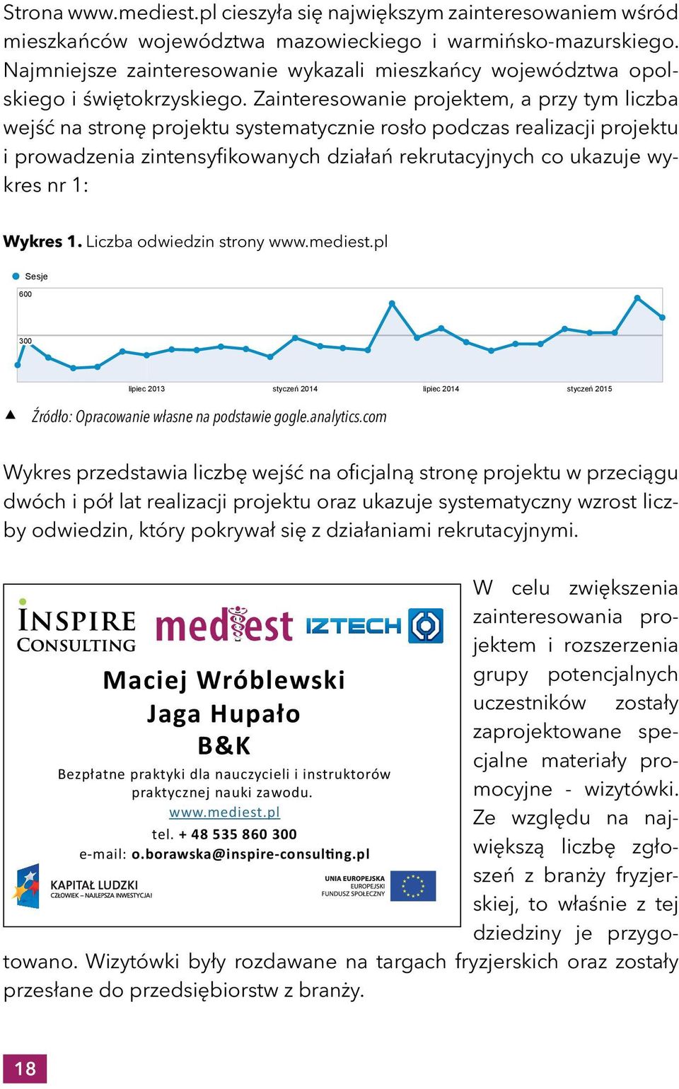 pl wejść na stronę projektu systematycznie rosło podczas realizacji projektu i Odbiorcy prowadzenia ogółem 22.01.2013-27.04.