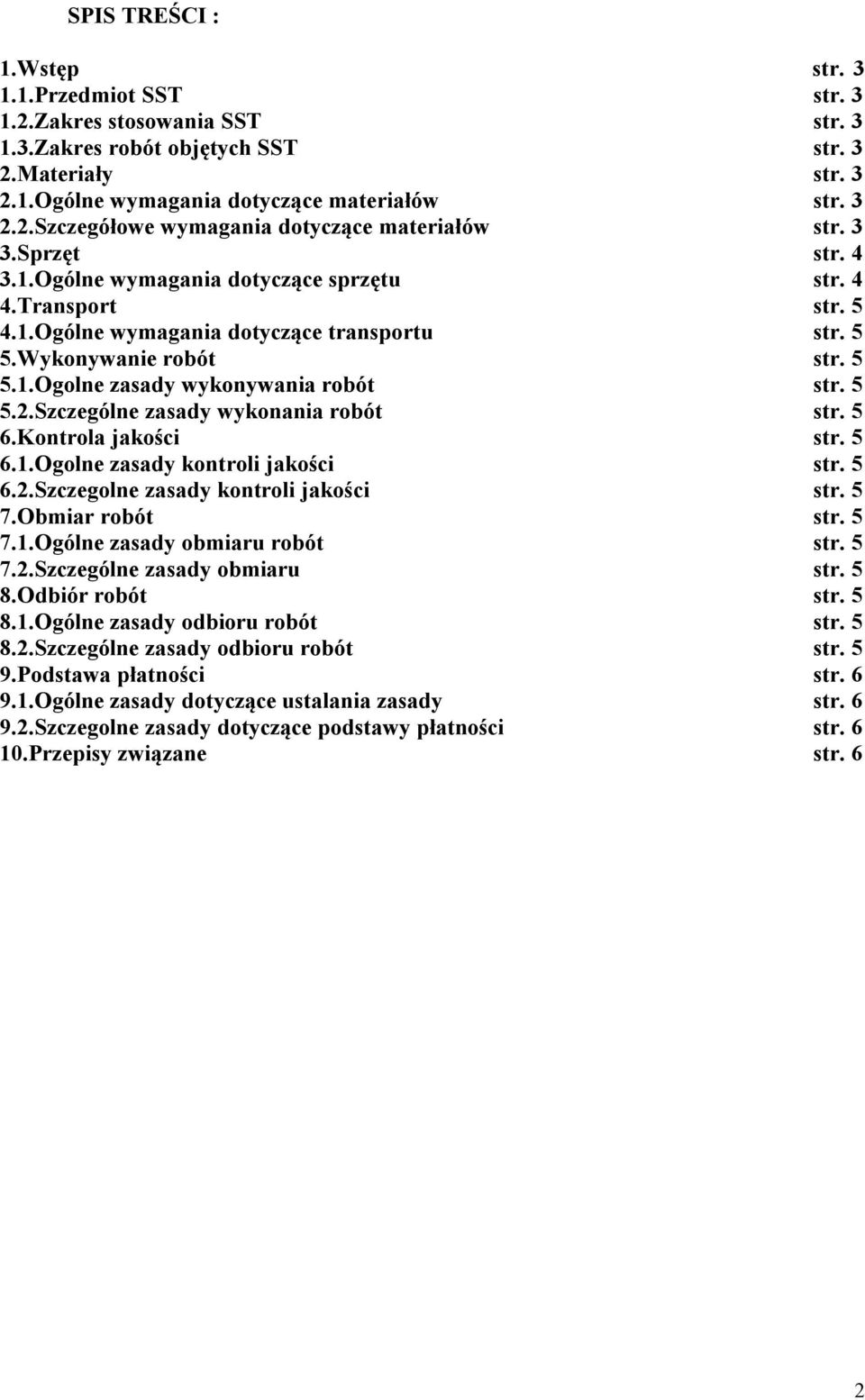 5 5.2.Szczególne zasady wykonania robót str. 5 6.Kontrola jakości str. 5 6.1.Ogolne zasady kontroli jakości str. 5 6.2.Szczegolne zasady kontroli jakości str. 5 7.Obmiar robót str. 5 7.1.Ogólne zasady obmiaru robót str.