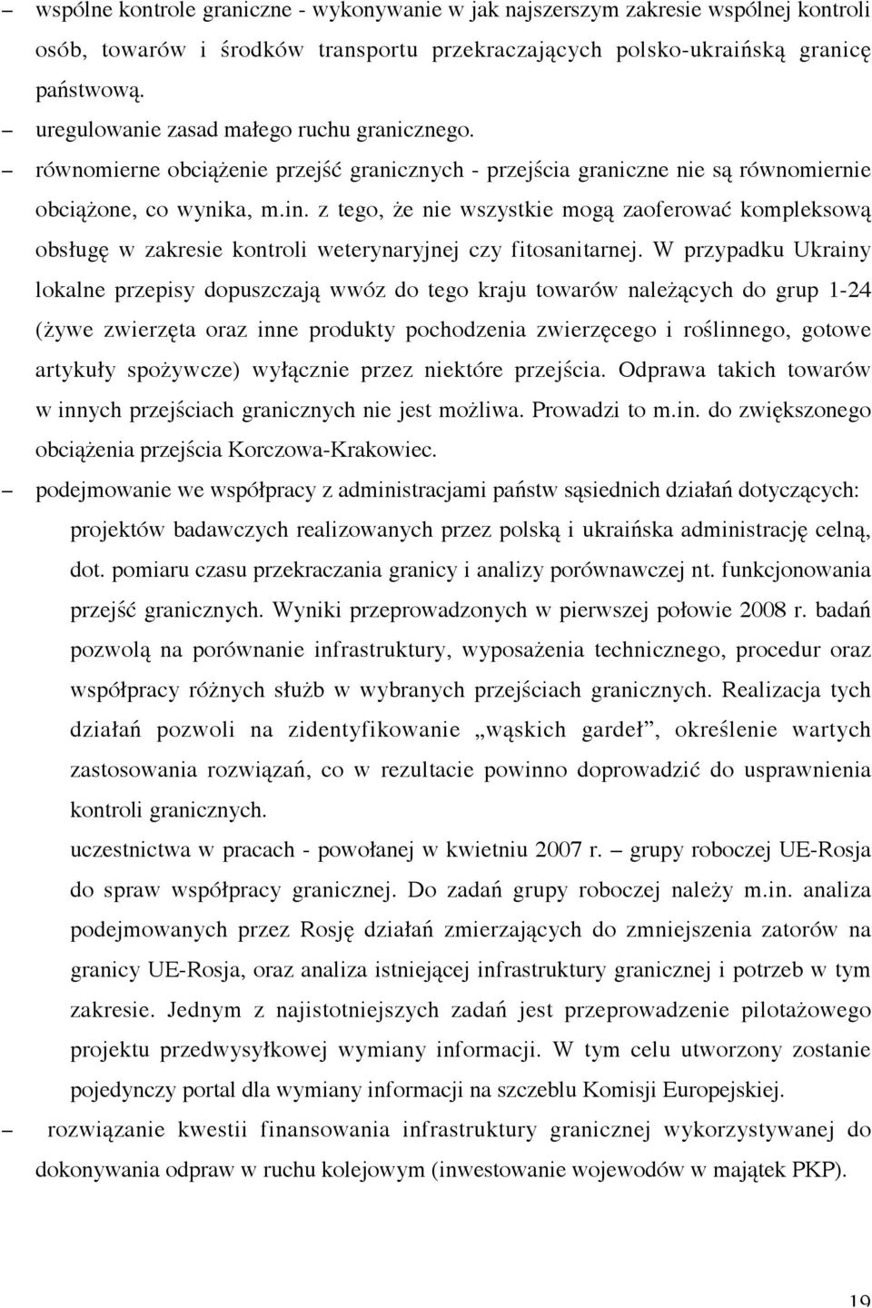 z tego, że nie wszystkie mogą zaoferować kompleksową obsługę w zakresie kontroli weterynaryjnej czy fitosanitarnej.