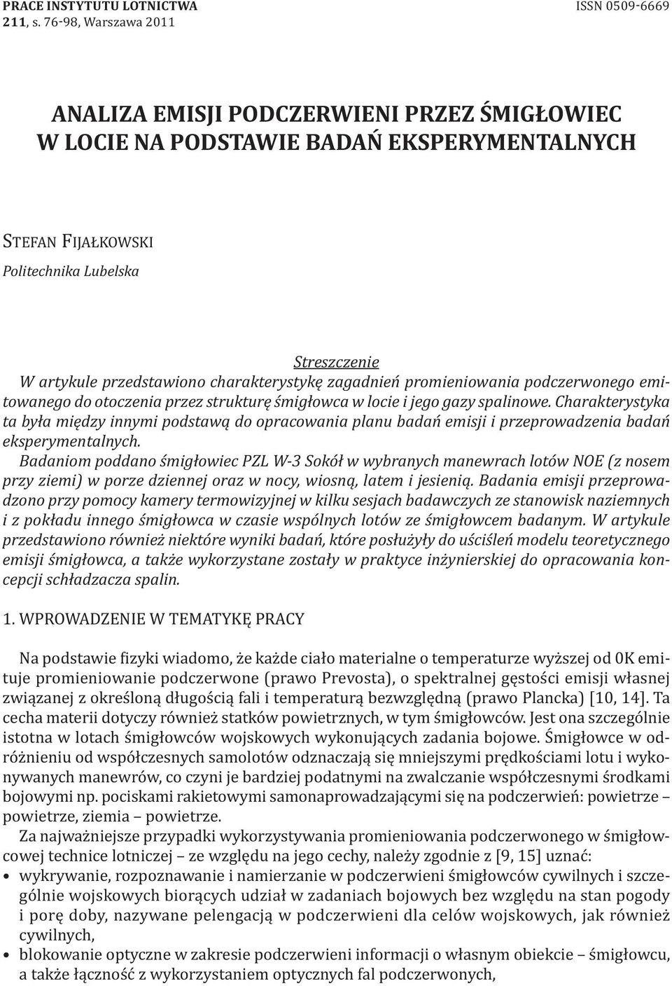 charakterystykę zagadnień promieniowania podczerwonego emitowanego do otoczenia przez strukturę śmigłowca w locie i jego gazy spalinowe.