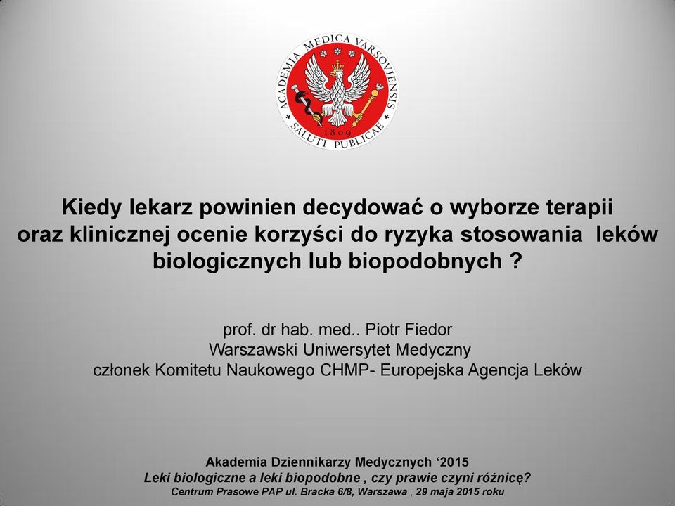 . Piotr Fiedor Warszawski Uniwersytet Medyczny członek Komitetu Naukowego CHMP- Europejska Agencja Leków