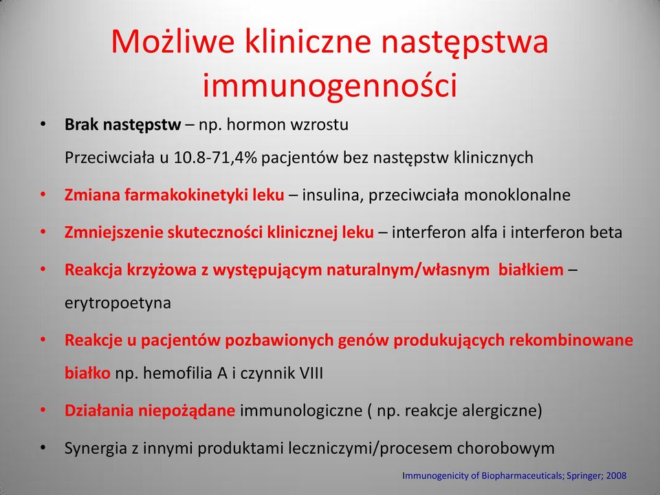 interferon alfa i interferon beta Reakcja krzyżowa z występującym naturalnym/własnym białkiem erytropoetyna Reakcje u pacjentów pozbawionych genów