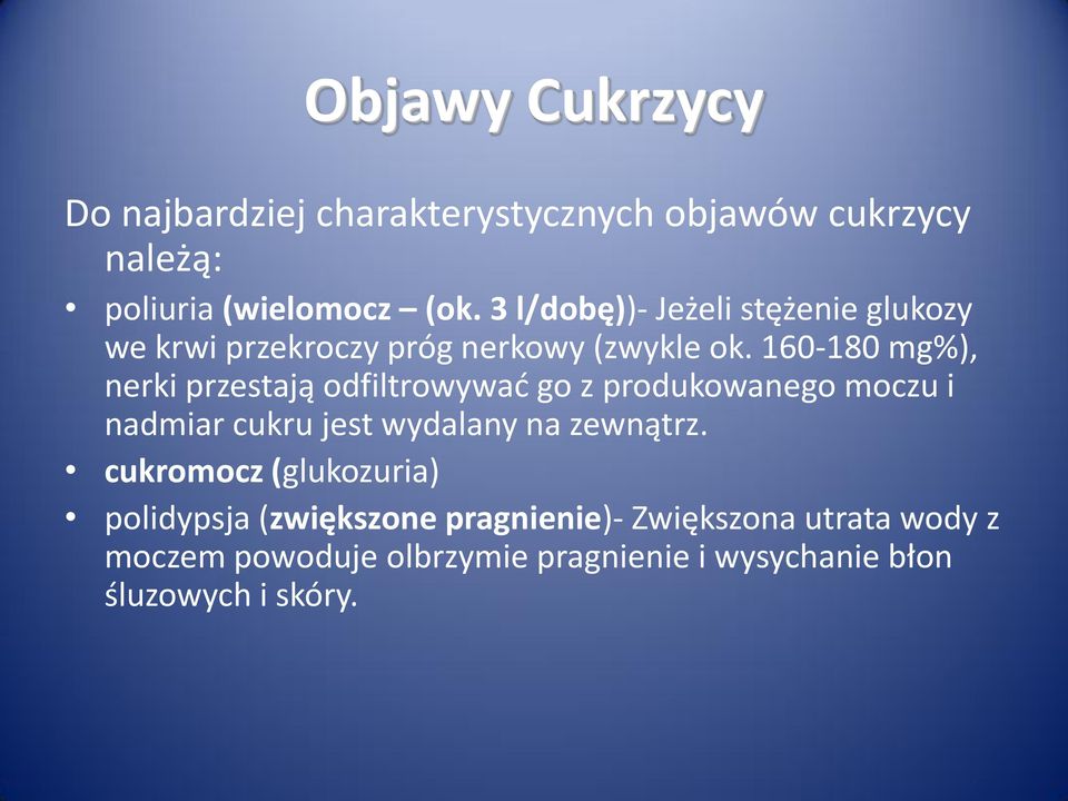 160-180 mg%), nerki przestają odfiltrowywać go z produkowanego moczu i nadmiar cukru jest wydalany na zewnątrz.