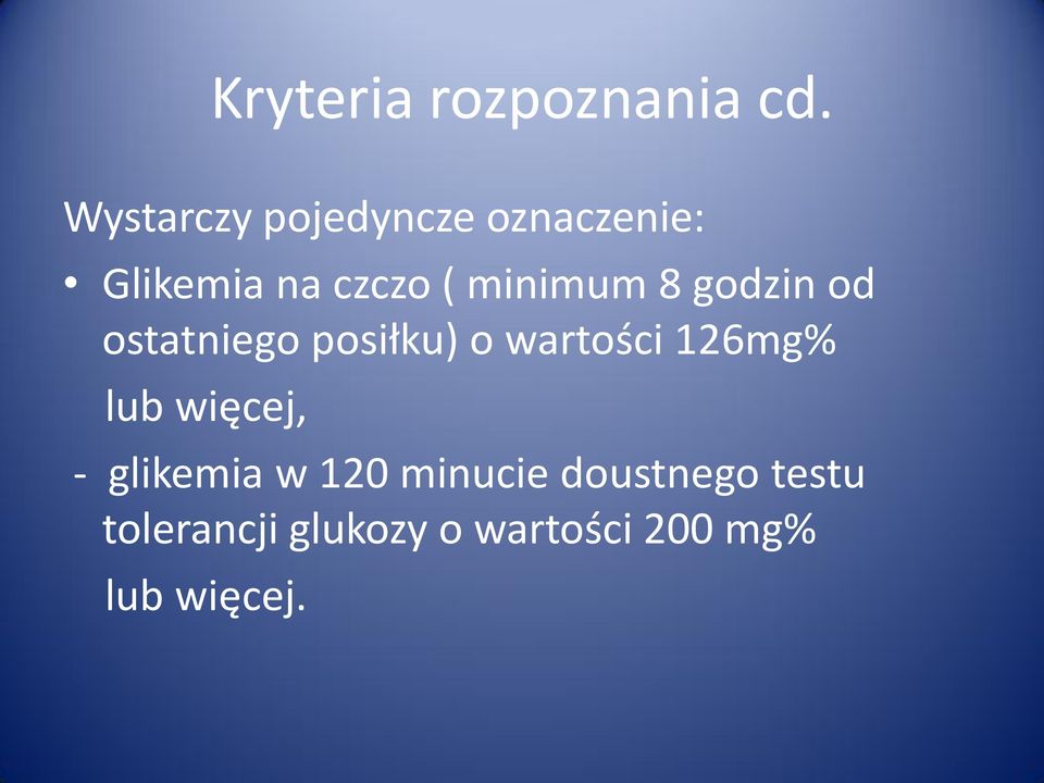 minimum 8 godzin od ostatniego posiłku) o wartości 126mg%