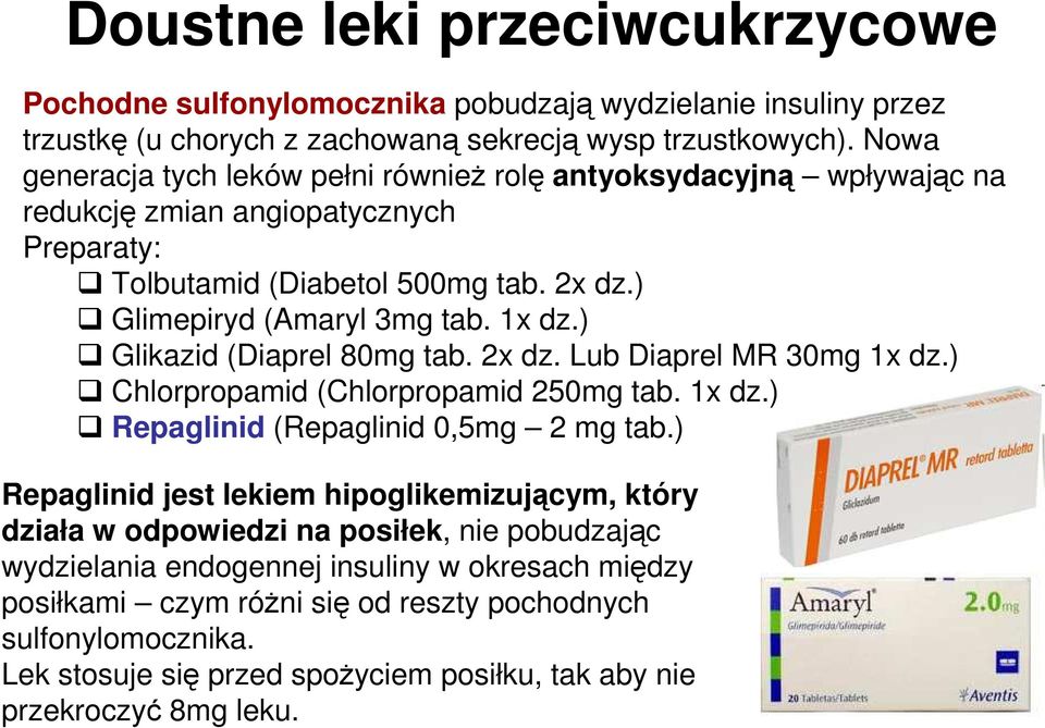 ) Glikazid (Diaprel 80mg tab. 2x dz. Lub Diaprel MR 30mg 1x dz.) Chlorpropamid (Chlorpropamid 250mg tab. 1x dz.) Repaglinid (Repaglinid 0,5mg 2 mg tab.