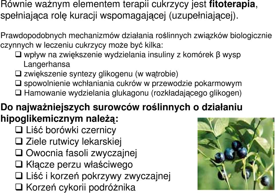 wysp Langerhansa zwiększenie syntezy glikogenu (w wątrobie) spowolnienie wchłaniania cukrów w przewodzie pokarmowym Hamowanie wydzielania glukagonu (rozkładającego