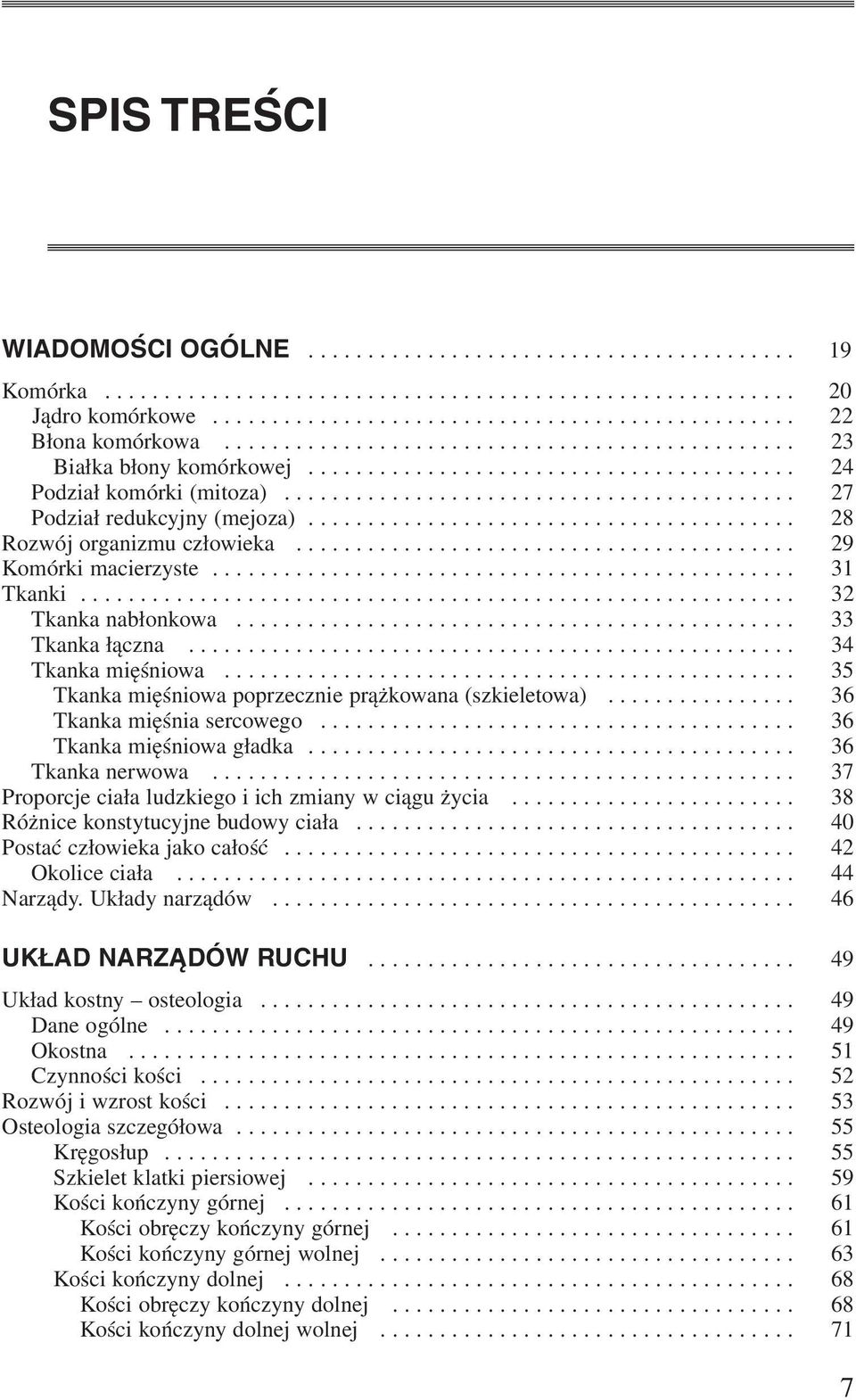 ........................................ 28 Rozwój organizmu człowieka.......................................... 29 Komórki macierzyste................................................. 31 Tkanki.