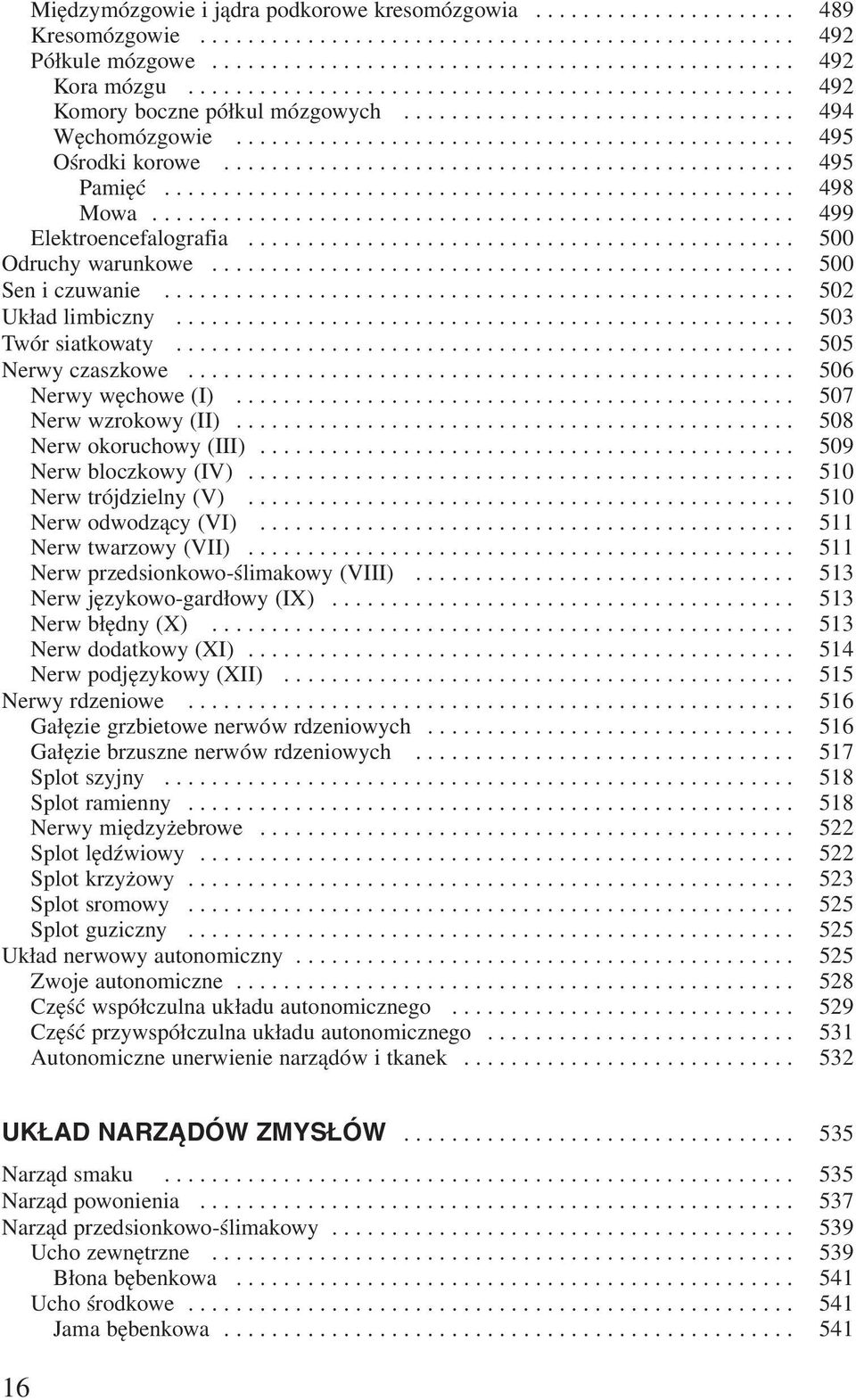 ............................................... 495 Pamięć..................................................... 498 Mowa...................................................... 499 Elektroencefalografia.