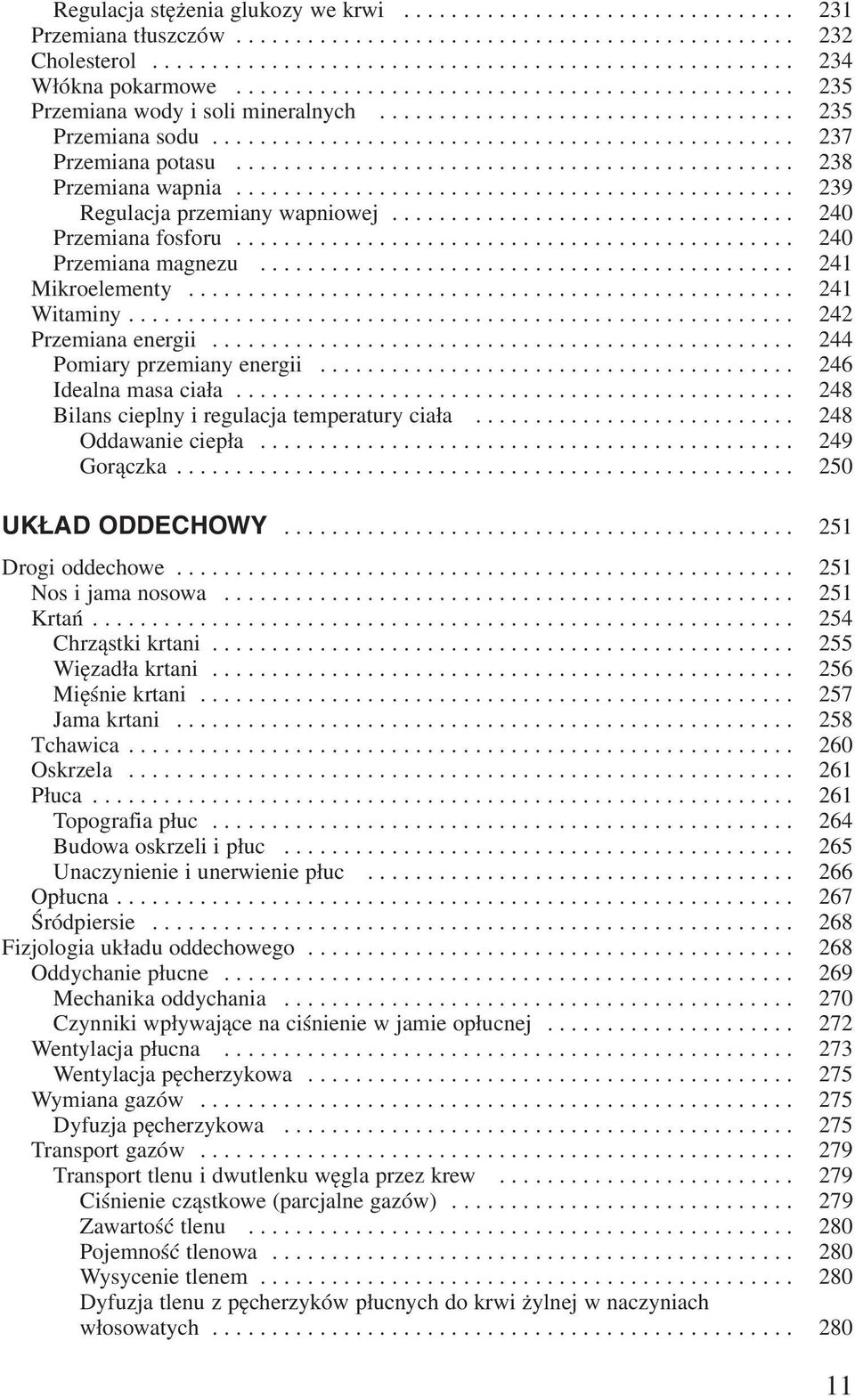 .............................................. 238 Przemiana wapnia............................................... 239 Regulacja przemiany wapniowej.................................. 240 Przemiana fosforu.