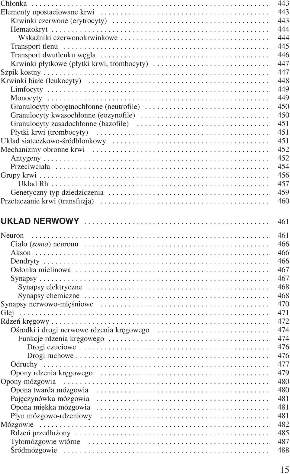 ......................................... 446 Krwinki płytkowe (płytki krwi, trombocyty)............................. 447 Szpik kostny........................................................ 447 Krwinki białe (leukocyty).