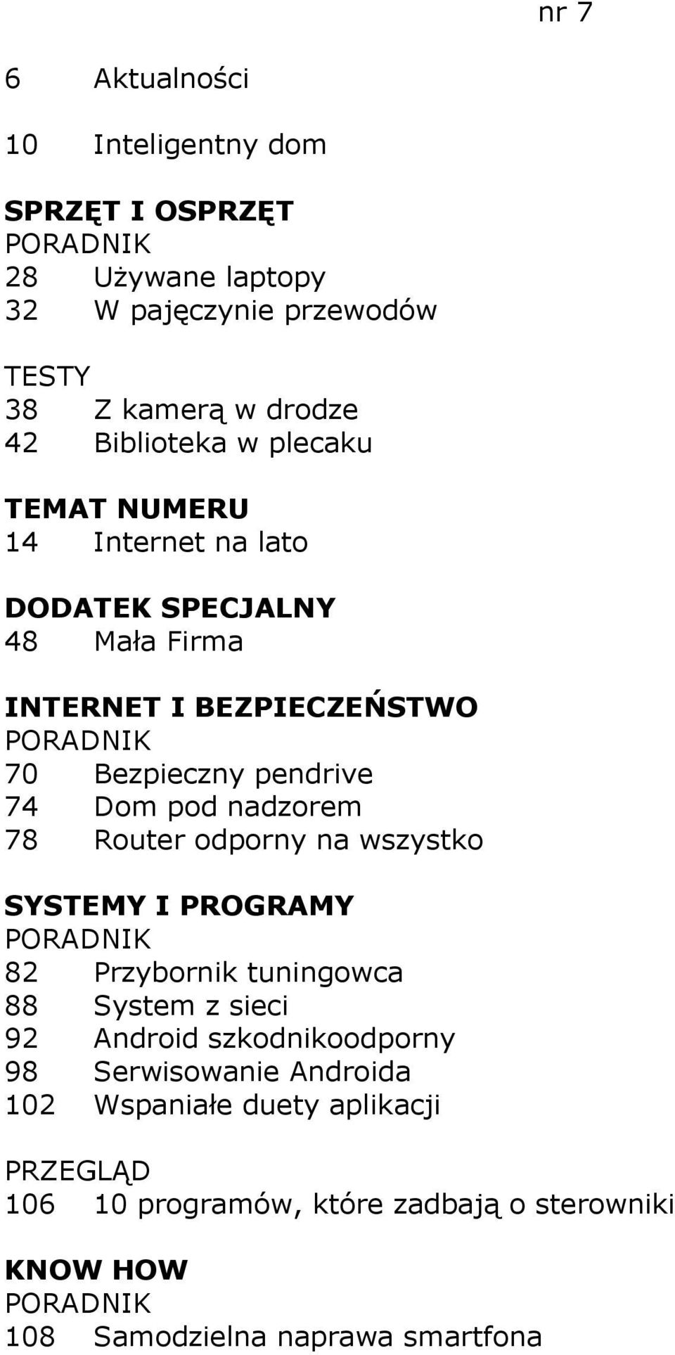 nadzorem 78 Router odporny na wszystko 82 Przybornik tuningowca 88 System z sieci 92 Android szkodnikoodporny 98