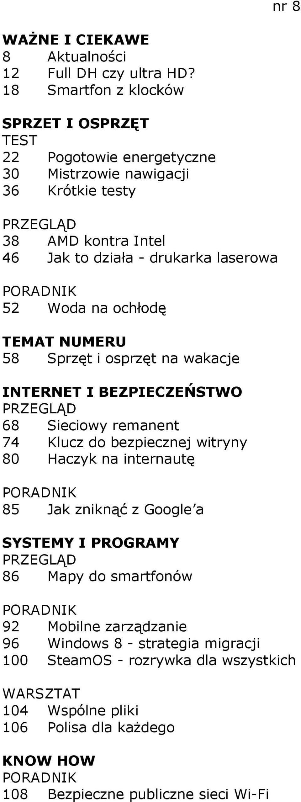 działa - drukarka laserowa 52 Woda na ochłodę 58 Sprzęt i osprzęt na wakacje 68 Sieciowy remanent 74 Klucz do bezpiecznej witryny 80