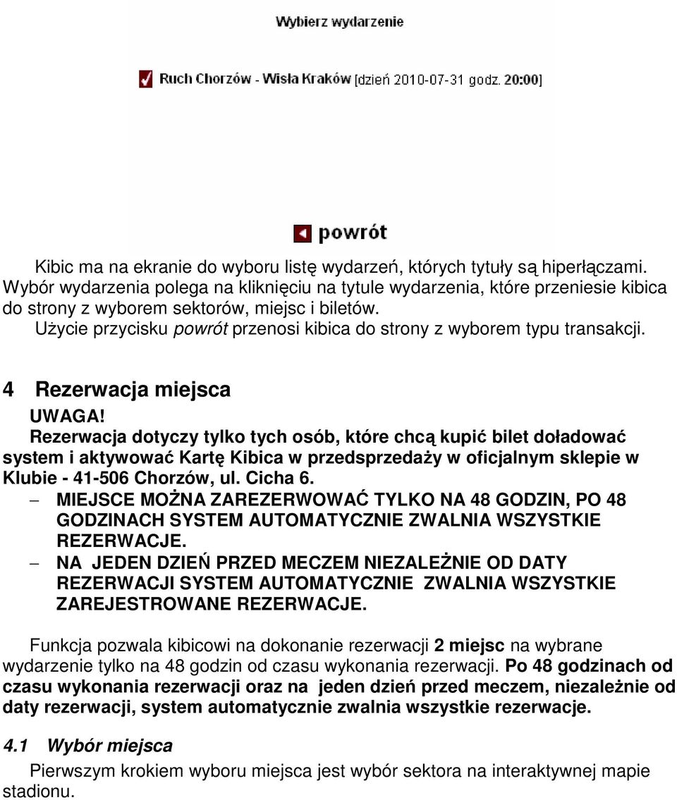 Użycie przycisku powrót przenosi kibica do strony z wyborem typu transakcji. 4 Rezerwacja miejsca UWAGA!