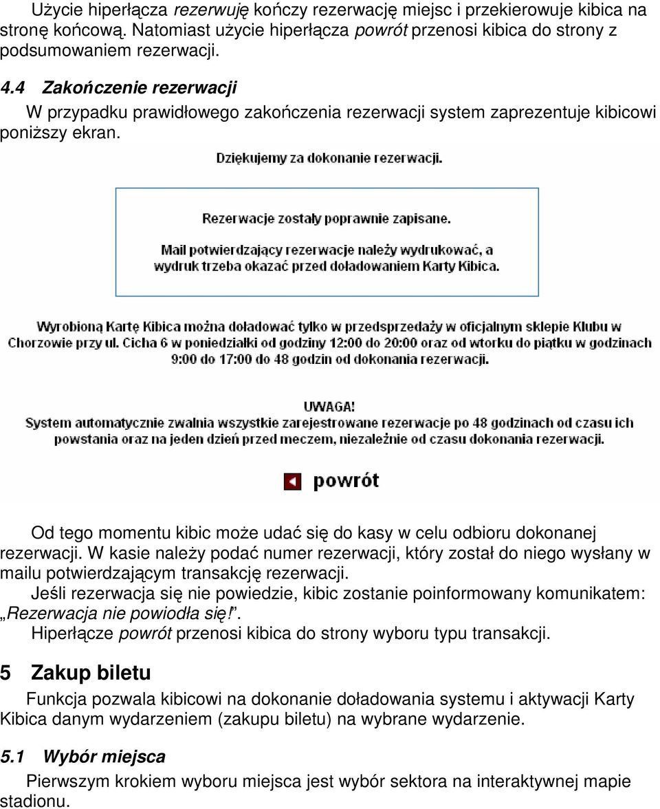 W kasie należy podać numer rezerwacji, który został do niego wysłany w mailu potwierdzającym transakcję rezerwacji.