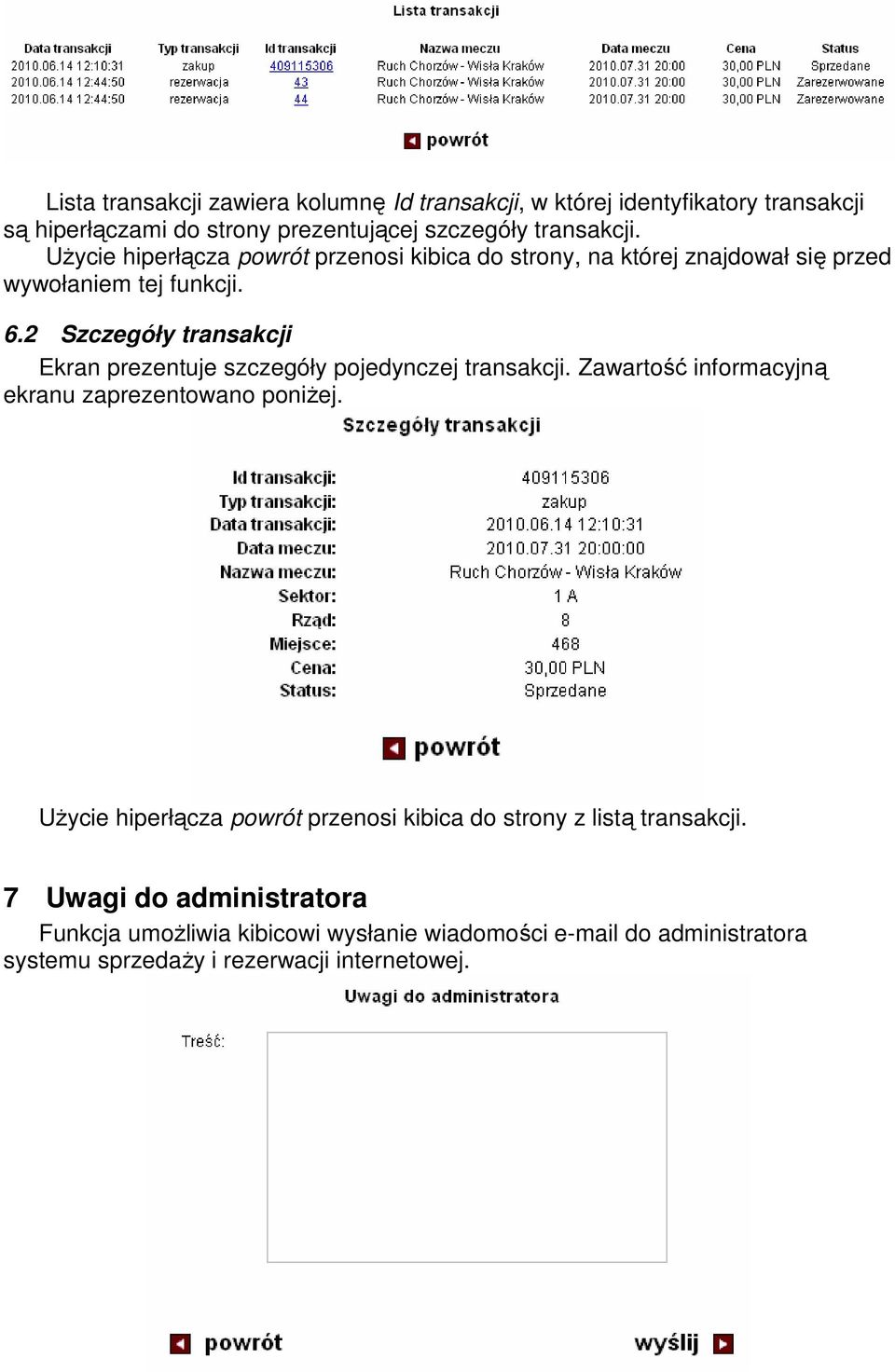 2 Szczegóły transakcji Ekran prezentuje szczegóły pojedynczej transakcji. Zawartość informacyjną ekranu zaprezentowano poniżej.