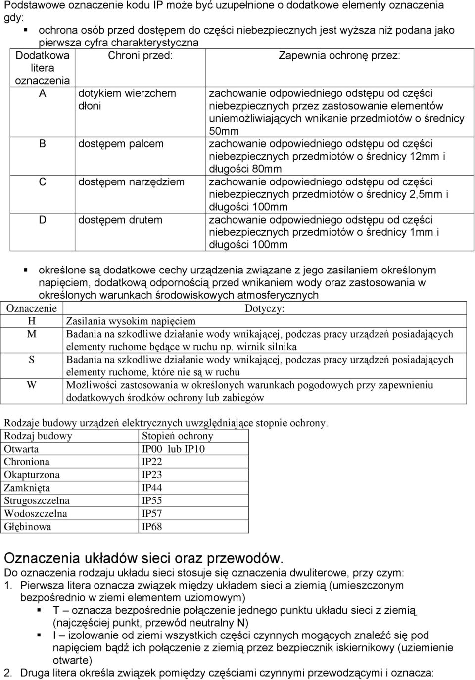 uniemożliwiających wnikanie przedmiotów o średnicy 50mm B dostępem palcem zachowanie odpowiedniego odstępu od części niebezpiecznych przedmiotów o średnicy 12mm i długości 80mm C dostępem narzędziem