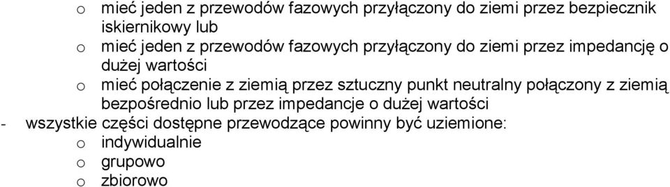 ziemią przez sztuczny punkt neutralny połączony z ziemią bezpośrednio lub przez impedancje o dużej