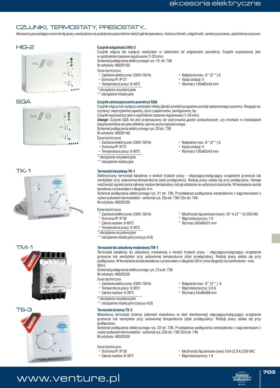 HIG- SQA TK-1 TM-1 TS-3 Czujnik wilgtnœci HIG- Czujnik w³¹cza lub wy³¹cza wentylatr w zale nœci d wilgtnœci pwietrza. Czujnik wypsa ny jest w póÿnienie czaswe regulwane (1-5 min).