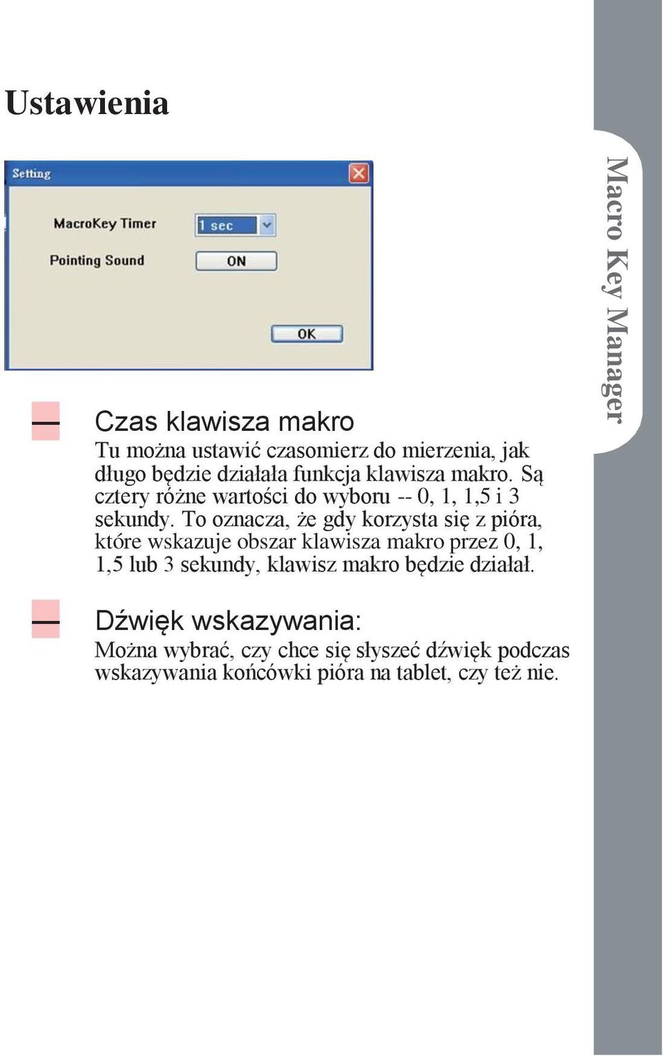 To oznacza, że gdy korzysta się z pióra, które wskazuje obszar klawisza makro przez 0, 1, 1,5 lub 3 sekundy,