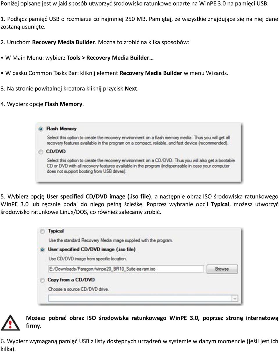 Można to zrobid na kilka sposobów: W Main Menu: wybierz Tools > Recovery Media Builder W pasku Common Tasks Bar: kliknij element Recovery Media Builder w menu Wizards. 3.