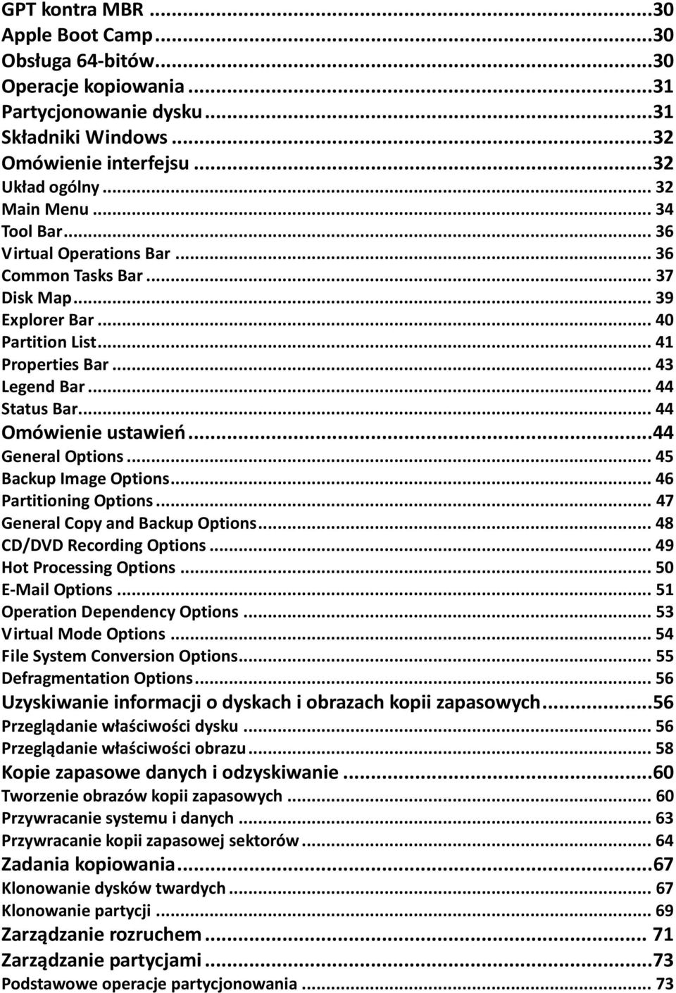 ..44 General Options... 45 Backup Image Options... 46 Partitioning Options... 47 General Copy and Backup Options... 48 CD/DVD Recording Options... 49 Hot Processing Options... 50 E-Mail Options.