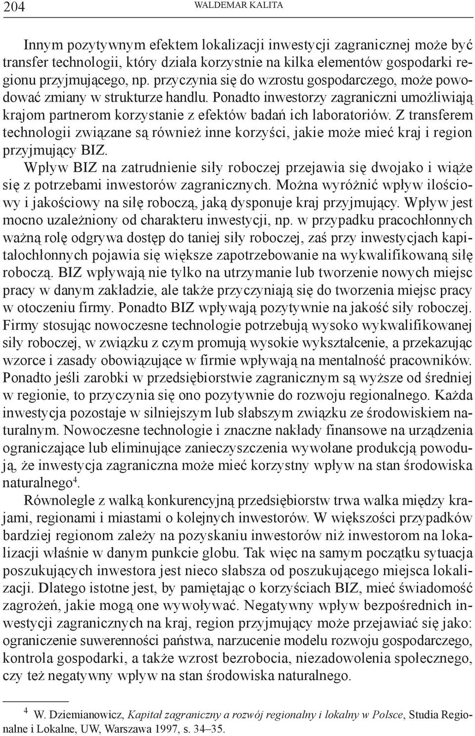 Z transferem technologii związane są również inne korzyści, jakie może mieć kraj i region przyjmujący BIZ.