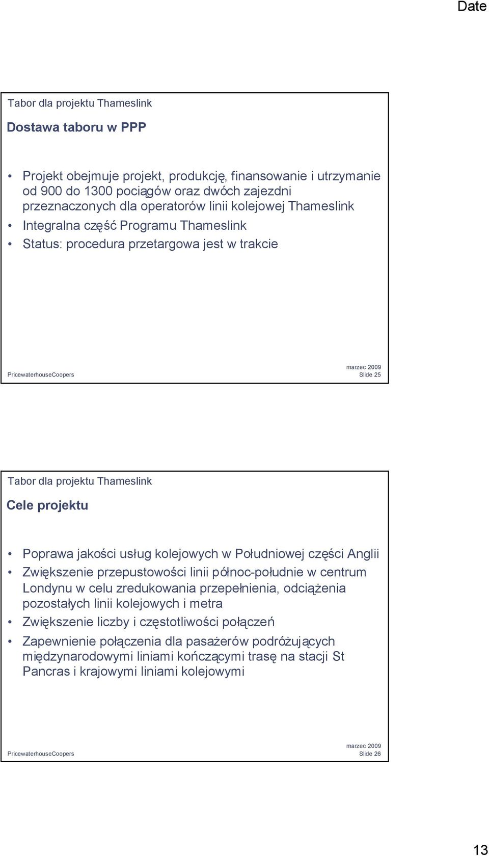 kolejowych w Poł udniowej części Anglii Zwiększenie przepustowości linii pół noc-poł udnie w centrum Londynu w celu zredukowania przepeł nienia, odciążenia pozostał ych linii kolejowych i