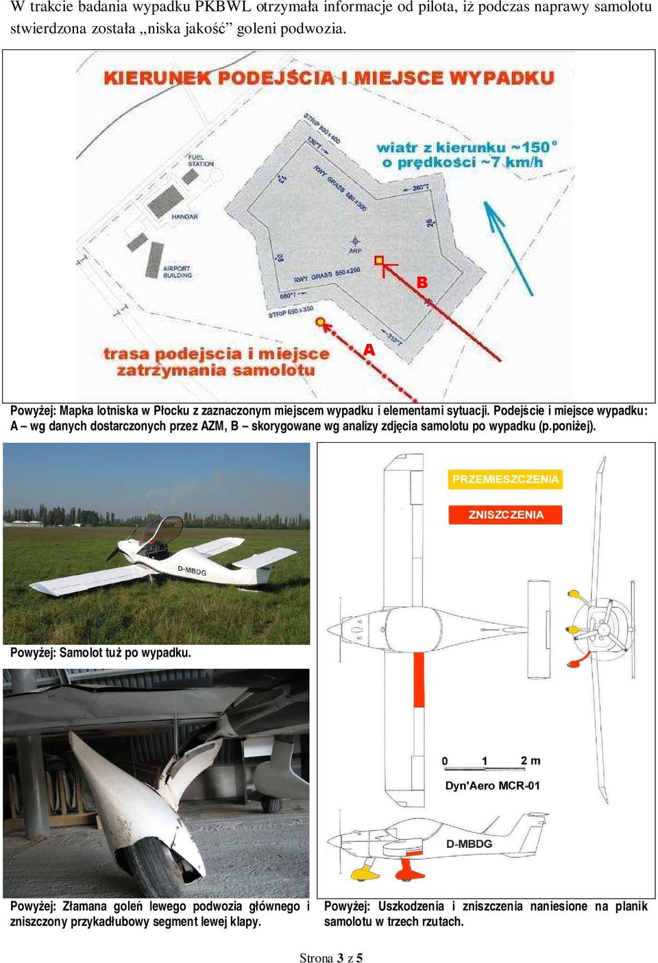 Podejście i miejsce wypadku: A wg danych dostarczonych przez AZM, B skorygowane wg analizy zdjęcia samolotu po wypadku (p.poniżej).