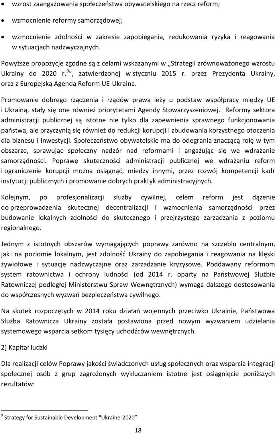 przez Prezydenta Ukrainy, oraz z Europejską Agendą Reform UE-Ukraina.