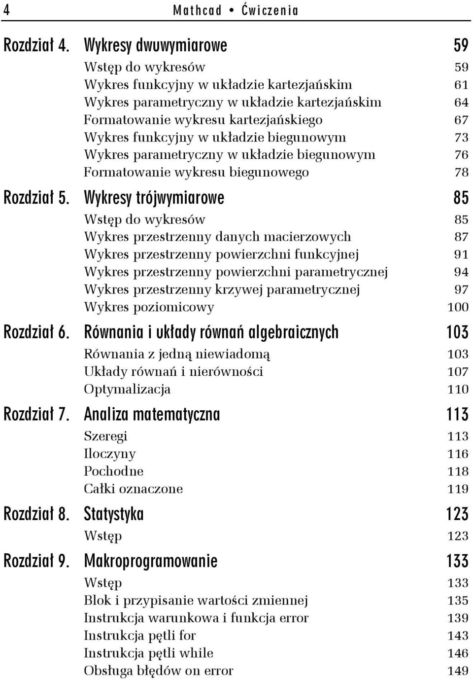 układzie biegunowym 73 Wykres parametryczny w układzie biegunowym 76 Formatowanie wykresu biegunowego 78 Rozdział 5.