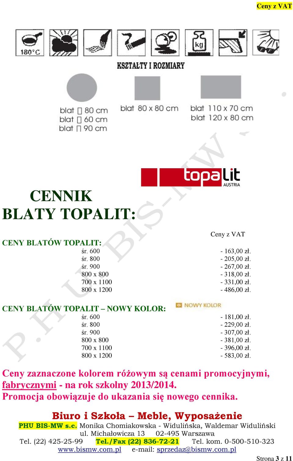 śr. 900-307,00 zł. 800 x 800-381,00 zł. 700 x 1100-396,00 zł. 800 x 1200-583,00 zł.