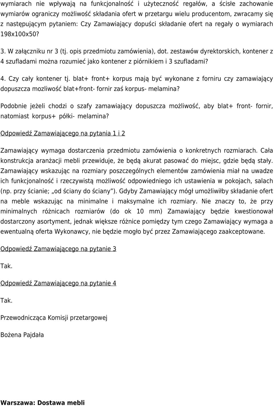 zestawów dyrektorskich, kontener z 4 szufladami można rozumieć jako kontener z piórnikiem i 3 szufladami? 4. Czy cały kontener tj.