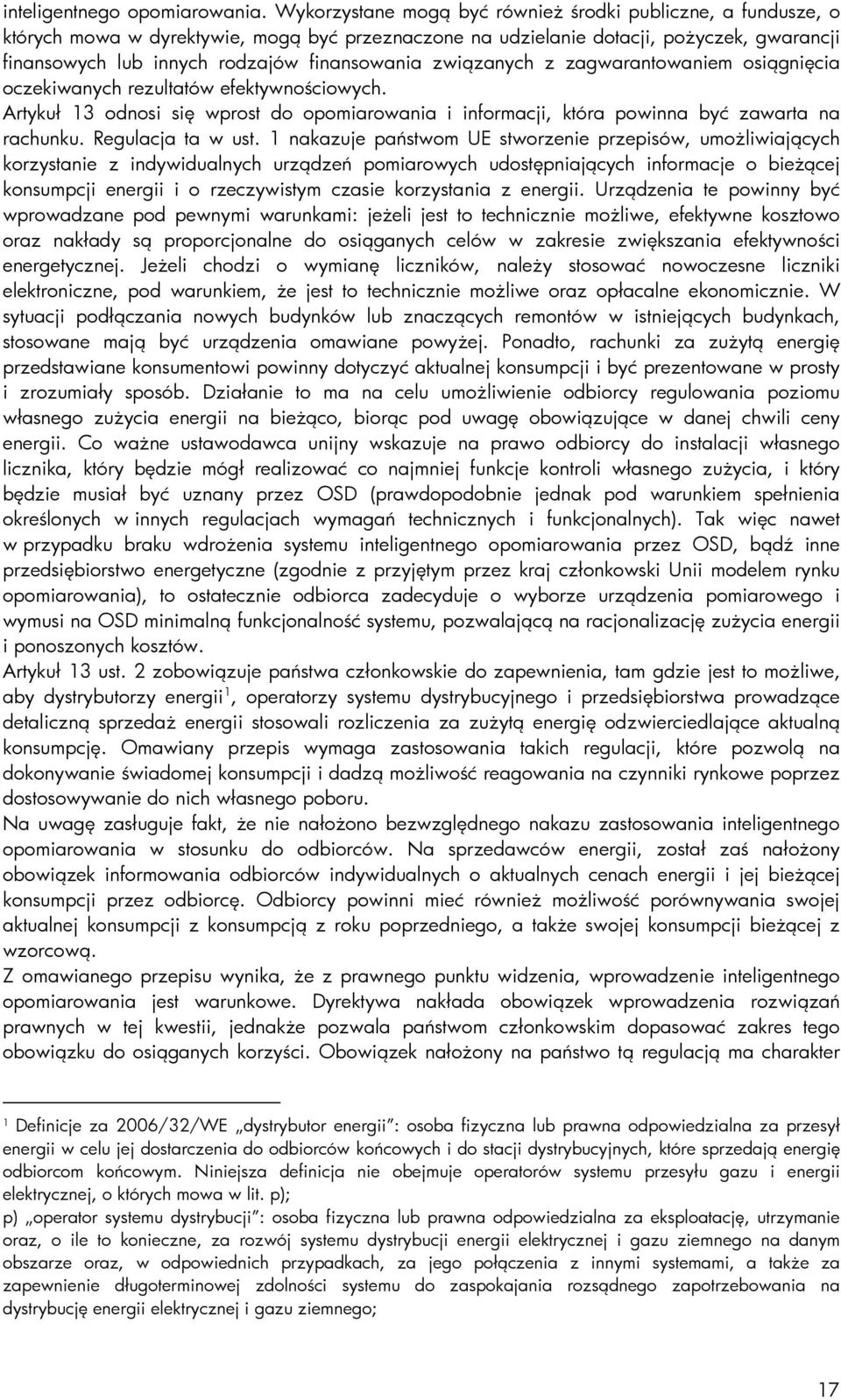 związanych z zagwarantowaniem osiągnięcia oczekiwanych rezultatów efektywnościowych. Artykuł 13 odnosi się wprost do opomiarowania i informacji, która powinna być zawarta na rachunku.