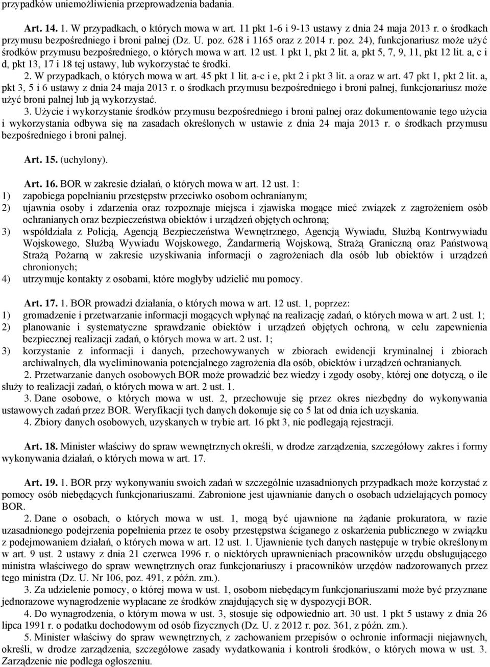 1 pkt 1, pkt 2 lit. a, pkt 5, 7, 9, 11, pkt 12 lit. a, c i d, pkt 13, 17 i 18 tej ustawy, lub wykorzystać te środki. 2. W przypadkach, o których mowa w art. 45 pkt 1 lit. a-c i e, pkt 2 i pkt 3 lit.