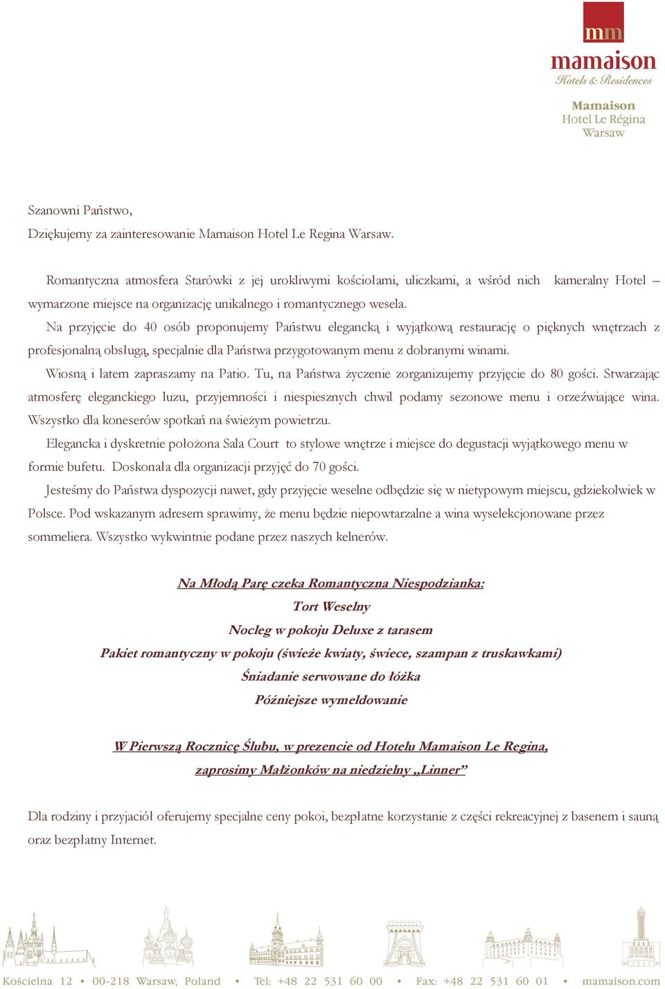 Na przyjęcie do 40 osób proponujemy Państwu elegancką i wyjątkową restaurację o pięknych wnętrzach z profesjonalną obsługą, specjalnie dla Państwa przygotowanym menu z dobranymi winami.