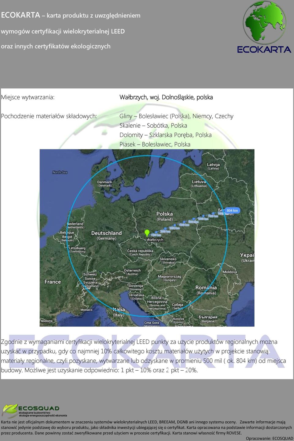 Polska Piasek Bolesławiec, Polska Zgodnie z wymaganiami certyfikacji wielokryterialnej LEED punkty za użycie produktów regionalnych można uzyskać w
