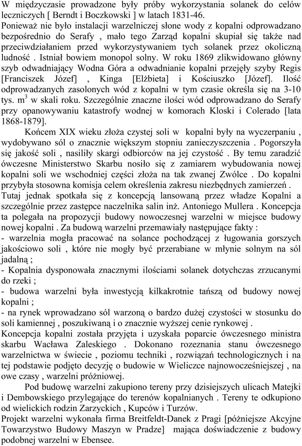 solanek przez okoliczną ludność. Istniał bowiem monopol solny.