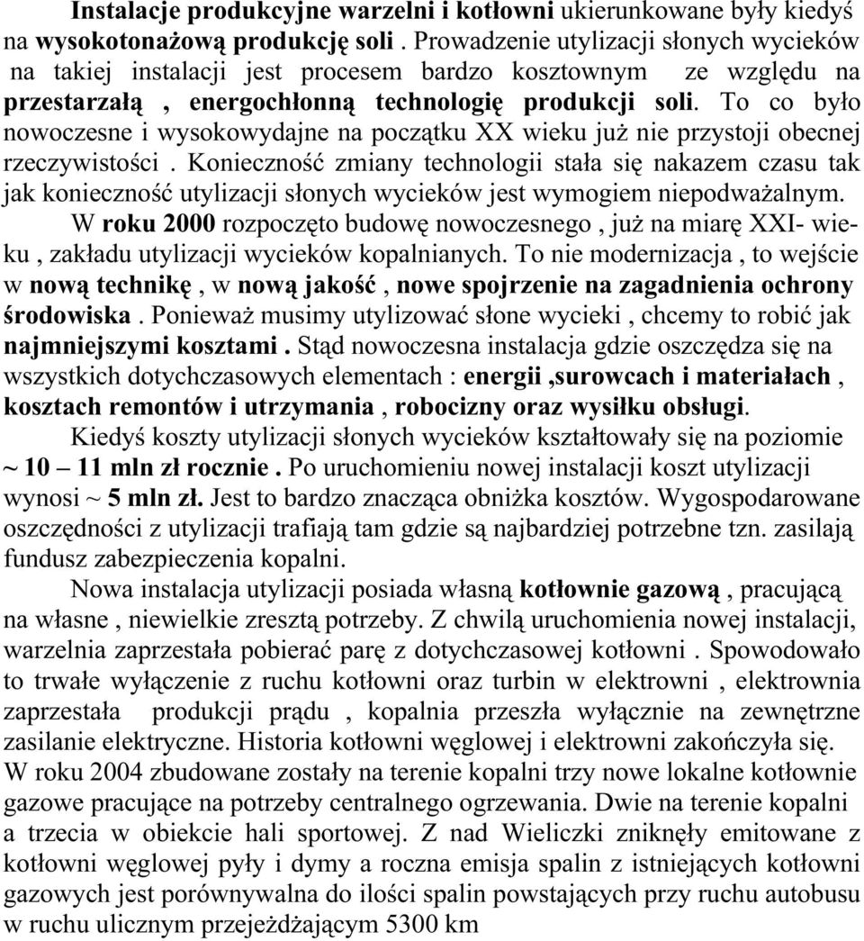 To co było nowoczesne i wysokowydajne na początku XX wieku już nie przystoji obecnej rzeczywistości.