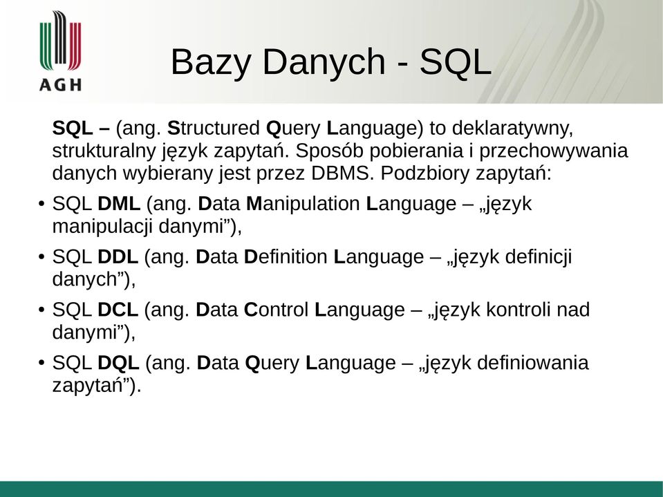 Data Manipulation Language język manipulacji danymi ), SQL DDL (ang.