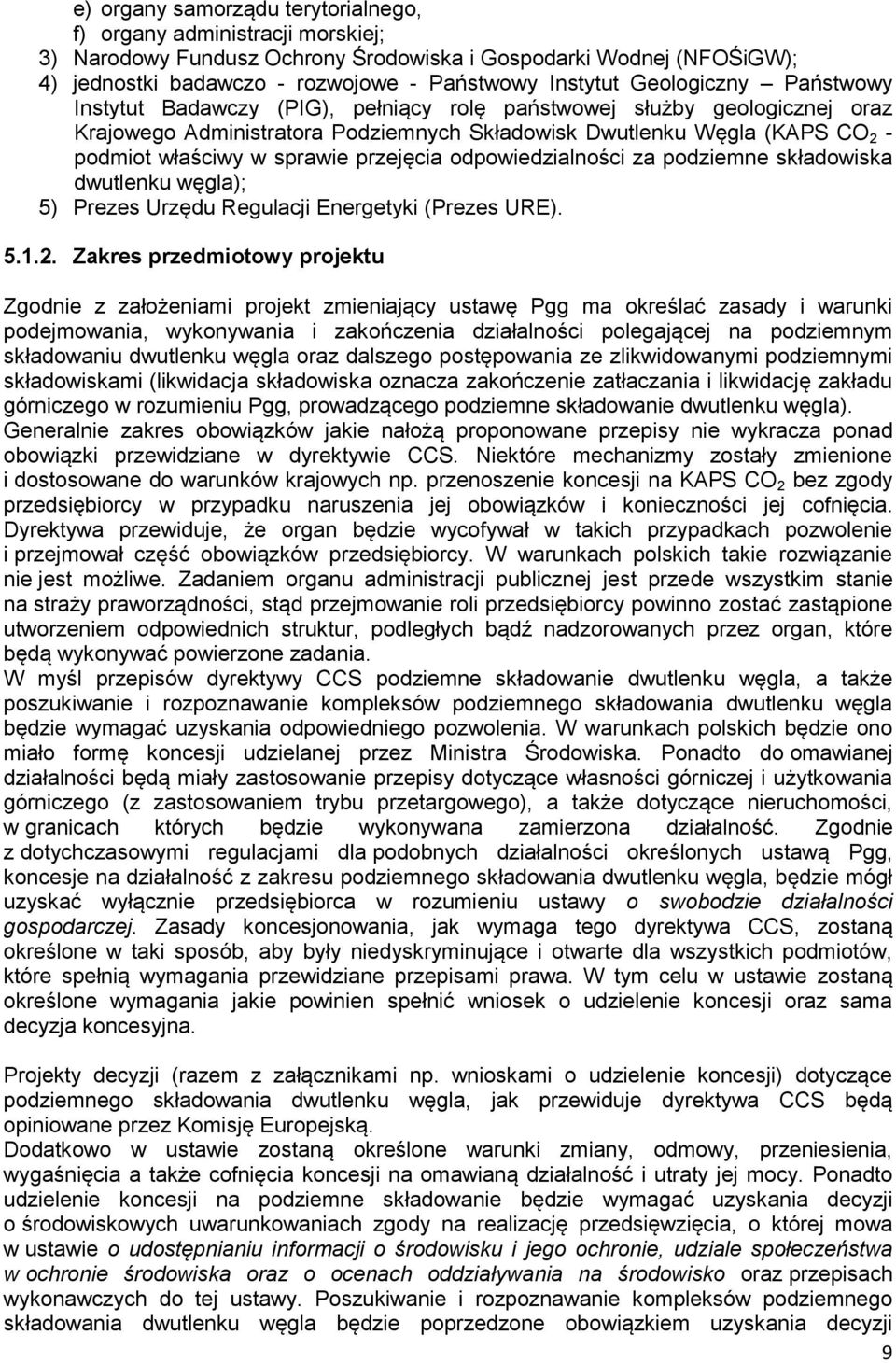 sprawie przejęcia odpowiedzialności za podziemne składowiska dwutlenku węgla); 5) Prezes Urzędu Regulacji Energetyki (Prezes URE). 5.1.2.