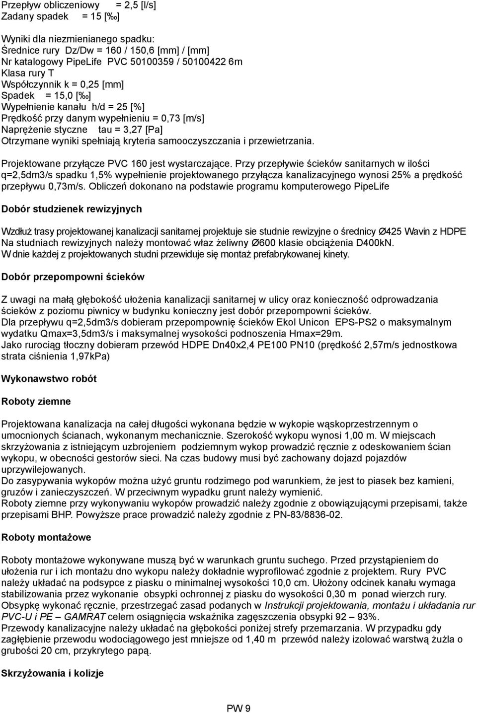 samooczyszczania i przewietrzania. Projektowane przyłącze PVC 160 jest wystarczające.