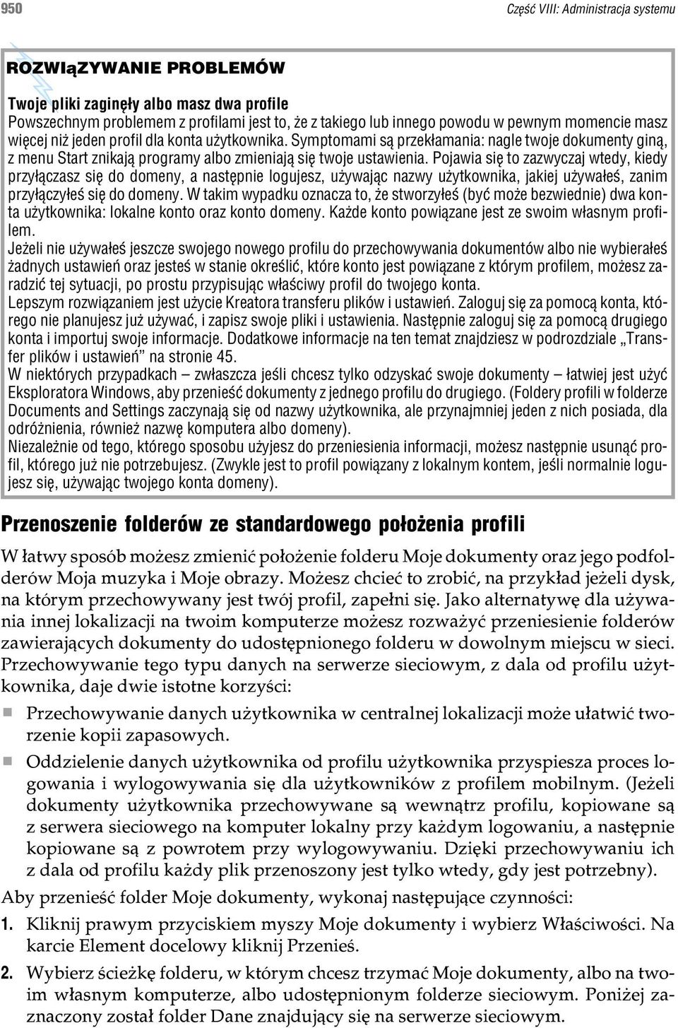 Pojawia siê to zazwyczaj wtedy, kiedy przy³¹czasz siê do domeny, a nastêpnie logujesz, u ywaj¹c nazwy u ytkownika, jakiej u ywa³eœ, zanim przy³¹czy³eœ siê do domeny.