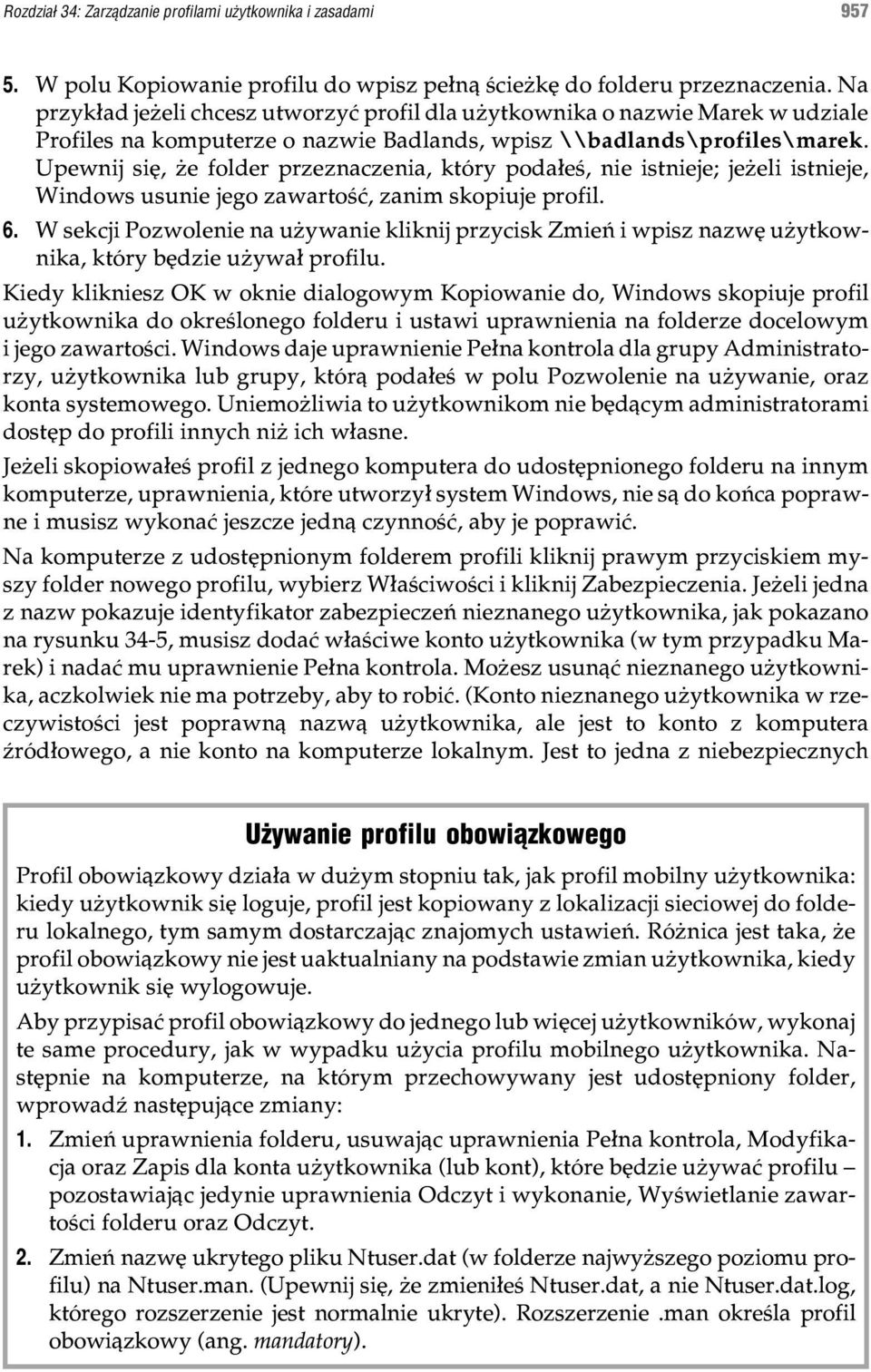 Upewnij siê, e folder przeznaczenia, który poda³eœ, nie istnieje; je eli istnieje, Windows usunie jego zawartoœæ, zanim skopiuje profil. 6.