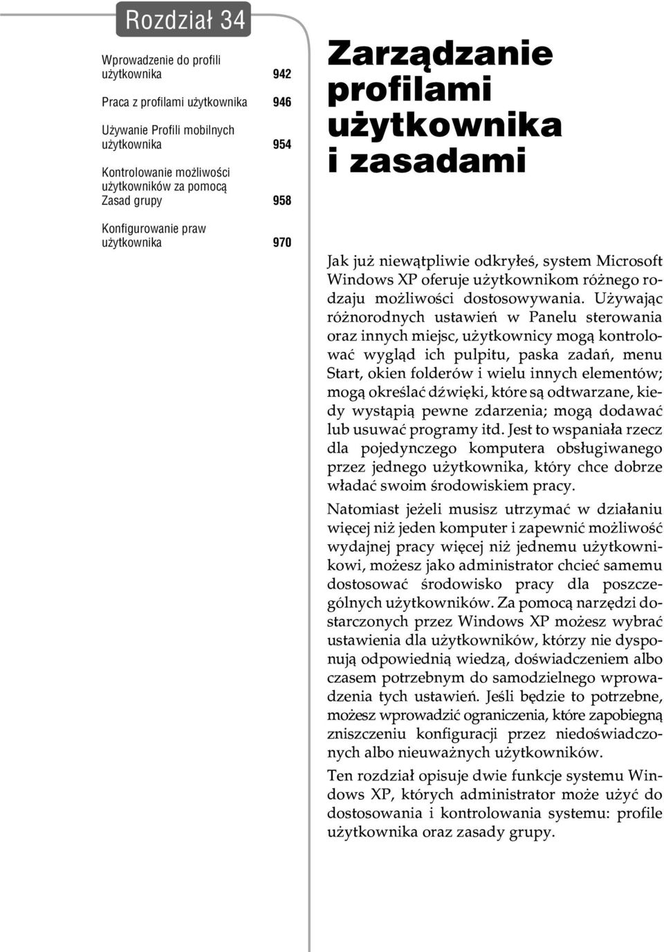 odkry³eœ, system Microsoft Windows XP oferuje u ytkownikom ró nego rodzaju mo liwoœci dostosowywania.